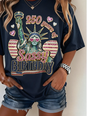 Women 250th Anniversary Sassy Birthday Statue of Liberty Crew Neck T-shirt